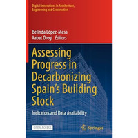 Assessing Progress in Decarbonizing Spains Building Stock: Indicators and Data  [Hardcover]