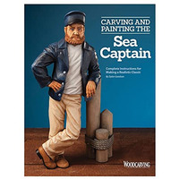 Carving and Painting the Sea Captain: Complete Instructions for Making a Realist [Paperback]