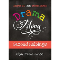 Drama Menu: Second Helpings  Another 160 Tasty Theatre Games [Spiral bound]