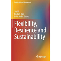 Flexibility, Resilience and Sustainability [Hardcover]