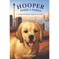 Hooper Finds a Family: A Hurricane Katrina Dog's Survival Tale [Paperback]