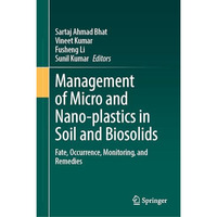 Management of Micro and Nano-plastics in Soil and Biosolids: Fate, Occurrence, M [Hardcover]