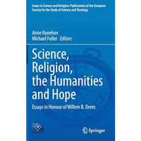 Science, Religion, the Humanities and Hope: Essays in Honour  of Willem B. Drees [Hardcover]