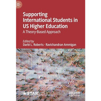 Supporting International Students in US Higher Education: A Theory-Based Approac [Hardcover]