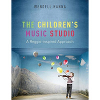The Children's Music Studio: A Reggio-inspired Approach [Paperback]