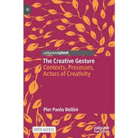 The Creative Gesture: Contexts, Processes, Actors of Creativity [Hardcover]