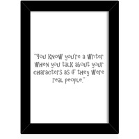 Tied Ribbons You Know You'Re A Writer When You Talk About Your Character As If They Were Real People Printed Motivational Framed Poster For Wall (25.9 Cm X 34.5 Cm)