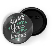 Dhcrafts Pin Badges Black Always Say Yes To New Adventures Glossy Finish Design Pack Of 1 (58Mm)