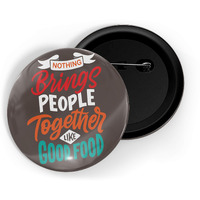 Dhcrafts Pin Badges Brown Food Lovers Nothing Brings People Like Good Food Glossy Finish Design Pack Of 1