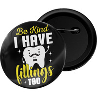 Dhcrafts Pin Badges Be Kind I Have Fillings Too Glossy Finish Design Pack Of 1 (58Mm)