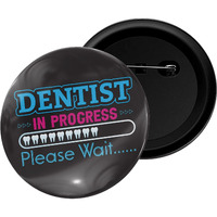Dhcrafts Pin Badges Dentist In Progress Please Wait Glossy Finish Design Pack Of 1 (58Mm)