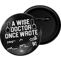 Dhcrafts Pin Badges A Wise Doctor Once Wrote... Glossy Finish Design Pack Of 1 (58Mm)