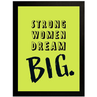 Interio Crafts Strong Women Dream Big Quote Framed Poster For Women, Girls - Inspirational Wall Art(Frame Size: 13X10 Inches)
