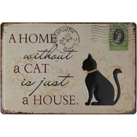 Store2508 Vintage Metal Tin Sign Poster  A Home Without A Cat Is Just A House 30X20 Cm
