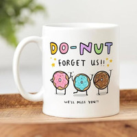 Days Do-Nut Forget Us Mug - Leaving Job, Bon Voyage, Funny, New Job, Retirement, Best Friend, Forever Friendship, Bestie Birthday Gift