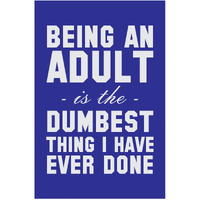 Inephos Being An Adult Poster Art | Funny Posters For Room (12 X 18 Inch)(Blue)