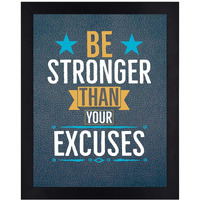 Interio Crafts Be Stronger Than Your Excuses Motivational Quote Wall Frames Posters (Frame Size :13"X10" Inches)