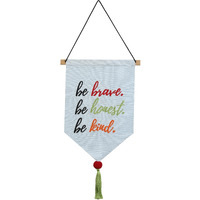 Treasure Hunt Fabric 'Be Brave Be Honest Be Kind' Wall Hangings For Home Decoration Banner Dimension: In 10.5 X 19.5 Inch Approx.