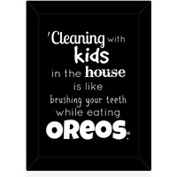 Tied Ribbons Cleaning With Kids In The House Is Like Brushing Your Teeth While Eating Oreos Printed Framed Poster For Wall (25.9 X 34.5 Cm)