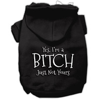 Pet Dog & Cat Hoodie Screen Printed, "Yes, I'm A Bitch, Just Not Yours" Black MD (6-10 lbs.)