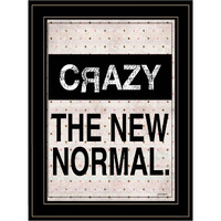Crazy The New Normal 2 Black Framed Print Wall Art
