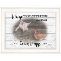 We Go Together Like Bacon And Eggs White Framed Print Wall Art