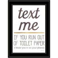 Text Me If You Run Out Of Toilet Paper 3 Black Framed Print Wall Art