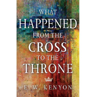 Whitaker House 770107 What Happened From the cross to the Throne