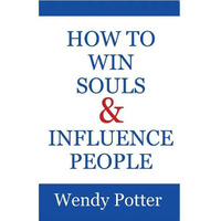 How to Win Souls & Influence People