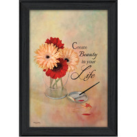 create Beauty In Your Life Black Framed Print Wall Art