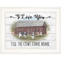 I Love You Till The cows come Home 1 White Framed Print Wall Art