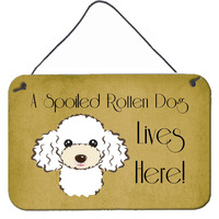 "Caroline's Treasures BB1505DS812 White Poodle Spoiled Dog Lives Here Wall or Door Hanging Prints, 8 x 12"", Multicolor"