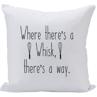 Pillow 16X16 Where There's A Whisk