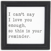 Fairgrove Square Wood Wall Sign - "I can't say I love you enough"