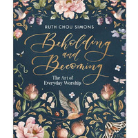 Harvest House Publishers 146455 Beholding & Becoming by Chou-Simons Ruth