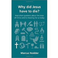 Why Did Jesus Have to Die - Questions Christians Ask