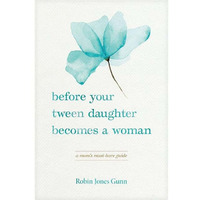 Before Your Tween Daughter Becomes A Woman Book