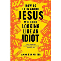 How to Talk About Jesus without Looking Like An Idiot Book