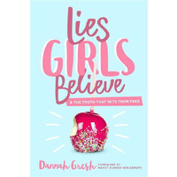Moody Publishing  Lies Girls Believe by Gresh Dannah