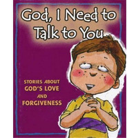 Concordia Publishing House  God I Need to Talk to You Stories About Gods Love & Forgiveness