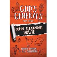 Bridge-Logos Publishers  Gods Generals for Kids - Volume 3 John Alexander Dowie