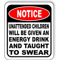 Unattended Children Will Be Given An Energy Drink And Taught To Swear Sign - Funny Room Decor For Home Bar & Man Cave, Metal Wall Art, Wall Decor - Aluminum Composite Indoor Outdoor Signs - 8.5"" X 10""