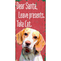 Pet Sign Wood Dear Santa Leave Presents Take Cat Beagle 5"x10"