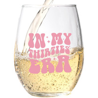 In My 30S Era Wine Glass - 30Th Birthday Gift For Her - Silly Bday Party Gift For Women  Sister  Mom  Daughter  Grandma  Nana  Best Friend - Birthday Wine Glass For Decorations  Anniversary
