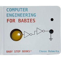 Computer Engineering For Babies [?????] Chase Roberts