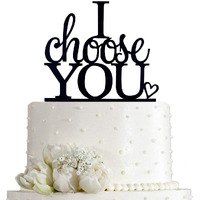 I Choose You Wedding Cake Topper For Wedding/Engagement/Marriage Party Decorations (Black Acrylic)