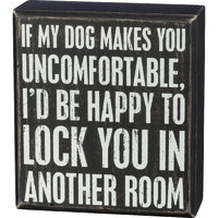 Primitives By Kathy If My Dog Makes You Uncomfortable Home Dacor Sign