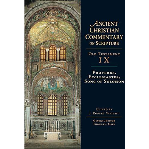 Ancient Christian Commentary On Scripture, Old Testament Ix: Proverbs, Ecclesias [Hardcover]