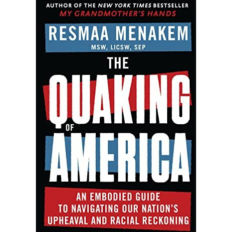 The Quaking of America: An Embodied Guide to Navigating Our Nation's Upheaval an [Hardcover]