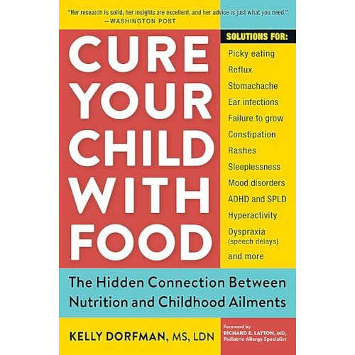 Cure Your Child with Food: The Hidden Connection Between Nutrition and Childhood [Paperback]